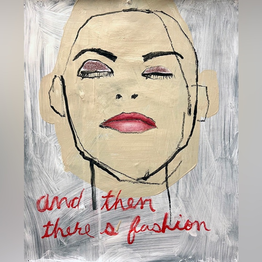 Original drawing “And then there’s Fashion”